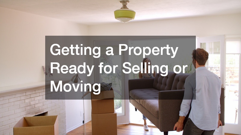 Getting a Property Ready for Selling or Moving
